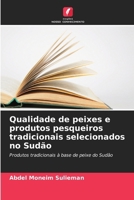 Qualidade de peixes e produtos pesqueiros tradicionais selecionados no Sudão (Portuguese Edition) 6202453362 Book Cover