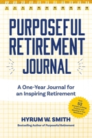 Purposeful Retirement Journal: A Journal to Challenge and Inspire Every Week of the Year 1642501492 Book Cover