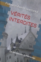 VÉRITÉS INTERDITES: Les Architectes du Mensonge (French Edition) B0G5J92Q8S Book Cover