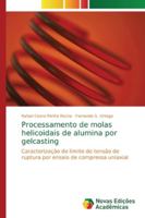 Processamento de molas helicoidais de alumina por gelcasting: Caracterização do limite de tensão de ruptura por ensaio de compressa uniaxial 6139738865 Book Cover