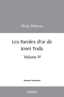 Les Paroles d'or de Josei Toda - volume IV (French Edition) 2414599081 Book Cover