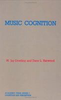 Music Cognition (Academic Press Series in Cognition and Perception) 0122214307 Book Cover