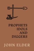 Prophets, Idols and Diggers: Scientific Proof of Bible History 1616465425 Book Cover