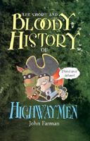 The Short and Bloody History of Highwaymen (Short and Bloody Histories) 0822508397 Book Cover