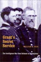 Grant's Secret Service: The Intelligence War from Belmont to Appomattox 0803269110 Book Cover