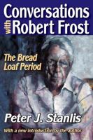 Conversations with Robert Frost: The Bread Loaf Period 141281071X Book Cover