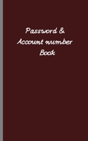 Password & Account Number Book: A Journal and Logbook, Alphabetical password book, To Protect Usernames and Passwords: Login and Private Information Keeper, Organizer.... 1652720669 Book Cover