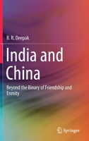 India and China: Beyond the Binary of Friendship and Enmity 9811594996 Book Cover