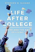 Life After College: Work and the Art of Living 1532743289 Book Cover