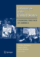 Latinas/OS in the United States: Changing the Face of Am�rica 0387719415 Book Cover