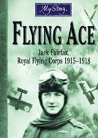 Flying Ace: Jack Fairfax, Royal Flying Corps, 1915-1918 0439935512 Book Cover