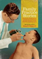Family Practice Stories: Memories, Reflections, and Stories of Hoosier Family Doctors of the Mid-Twentieth Century 0871953145 Book Cover