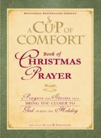 A Cup of Comfort Book of Christmas Prayer: Prayers and Stories that Bring You Closer to God During the Holiday 1440500517 Book Cover