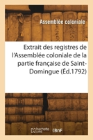 Extrait des registres de l'Assemblée coloniale de la partie française de Saint-Domingue 2418263452 Book Cover