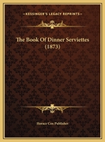 The Book Of Dinner Serviettes 1120872634 Book Cover