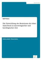 Die Entwicklung des Besitztums der Abtei Saint-Denis in merowingischer und karolingischer Zeit 3838685350 Book Cover