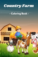 Country Farm Coloring Book: heather valentin day ,playful animals,country farm scenes,Country Farm Coloring Book,animals charming B08RRJ97C2 Book Cover