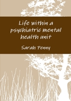 Life within a psychiatric mental health unit 1326001639 Book Cover