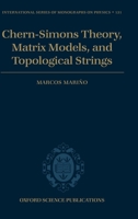 Chern-Simons Theory, Matrix Models, and Topological Strings 0198726333 Book Cover