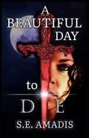 A Beautiful Day to Die 1708929266 Book Cover