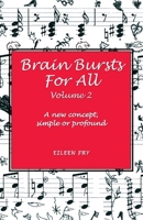 Brain Bursts For All Vol 2: A new concept, simple or profound 1789635144 Book Cover