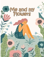 Me and my Flowers: large print easy activity coloring book for adult senior women B088Y55FL1 Book Cover