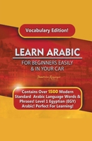 Learn Arabic For Beginners Easily & In Your Car! Vocabulary Edition! 1617044652 Book Cover