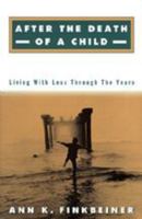 After the Death of a Child: Living with Loss through the Years 080185914X Book Cover