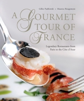 A Gourmet Tour of France: Legendary Restaurants from Paris to the Cote D'Azur 2080201778 Book Cover
