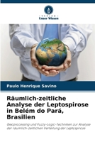 Räumlich-zeitliche Analyse der Leptospirose in Belém do Pará, Brasilien 6207295684 Book Cover
