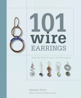 101 Wire Earrings: Step-by-Step Projects and Techniques 1596681411 Book Cover