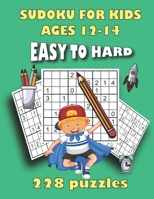 sudoku for kids 12-14: 228 logic puzzles for kids easy to hard to Gradually Introduce Children to Sudoku and Grow Logic B088VXM3S7 Book Cover