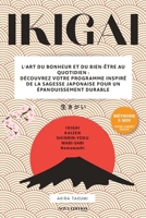 IKIGAI: L’Art du Bonheur et du Bien-Être au Quotidien : Trouvez votre raison d'être avec la méthode des 5 minutes et le Carnet Ikigai inclus pour vivre avec sens et sérénité (French Edition) B0GM8ZLCFZ Book Cover