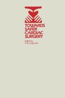 Towards Safer Cardiac Surgery 9400980507 Book Cover