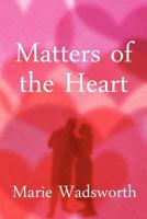 Matters of the Heart 1462688373 Book Cover