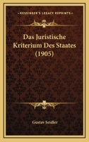 Das Juristische Kriterium Des Staates (Classic Reprint) 1160366217 Book Cover