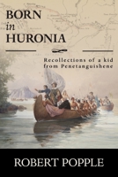 Born In Huronia: Recollections of a Kid from Penetanguishene 1525557653 Book Cover