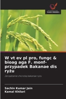 W vt ev pl pro, fungc & bioag aga F. monf- przypadek Bakanae dis ryżu 6209321380 Book Cover