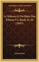 Le Tcheou-Li Ou Rites Des Tcheou V2, Book 21-44 (1851) 1120517567 Book Cover