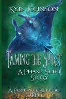 Taming the Spirit: A story of the Phase Shift B09L56FLVL Book Cover