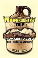 A Moonrunner's Tale: From Grit to Gold, How the Dukes Was Born 1452867887 Book Cover
