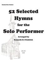 52 Selected Hymns for the Solo Performer-clarinet/bass clarinet version 1500896004 Book Cover