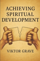 Achieving Spiritual Development (Spirits – The Details No One Else Dares to Speak) B0FJM1C1RC Book Cover