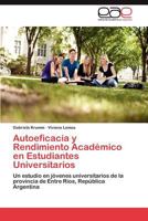 Autoeficacia y Rendimiento Academico En Estudiantes Universitarios 3848468034 Book Cover