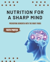 Nutrition for a Sharp Mind: Preventing Dementia with the Right Foods B0BSDKD556 Book Cover