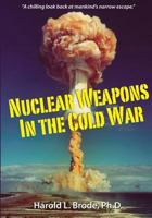 Nuclear Weapons in the Cold War 1500462241 Book Cover