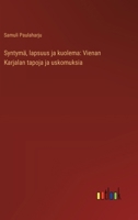 Syntymä, lapsuus ja kuolema: Vienan Karjalan tapoja ja uskomuksia (Finnish Edition) 3368924605 Book Cover
