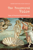 The Recovered Voice: Tales of Practical Psychotherapy 1782203982 Book Cover