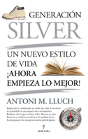 Generación Silver: Un nuevo estilo de vida, ¡ahora empieza lo mejor! 8418346612 Book Cover