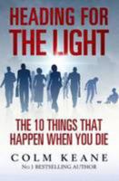 Heading for the Light: The 10 Things That Happen When You Die 0955913365 Book Cover